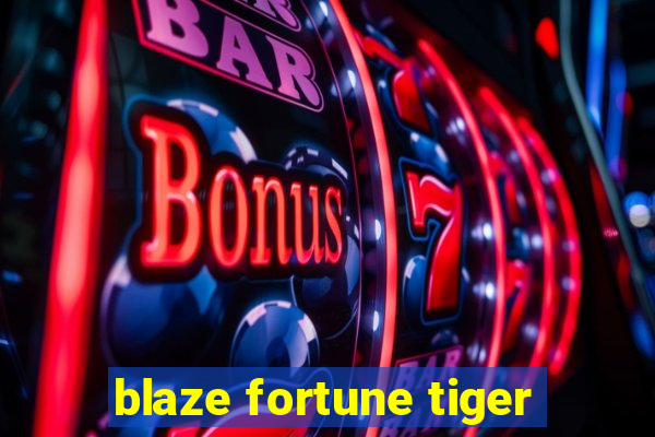 blaze fortune tiger